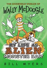 Cover art for My Life as Alien Monster Bait (The Incredible Worlds of Wally McDoogle)