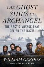 Cover art for The Ghost Ships of Archangel: The Arctic Voyage That Defied the Nazis