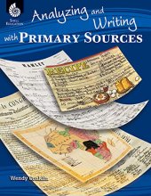 Cover art for Analyzing and Writing with Primary Sources – Teacher Resource Provides Intriguing and Authentic Primary Sources for Students to Critically Analyze ... Classroom Resource) (Professional Resources)