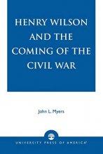 Cover art for Henry Wilson and the Coming of the Civil War