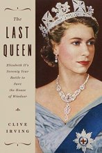 Cover art for The Last Queen: Elizabeth II's Seventy Year Battle to Save the House of Windsor