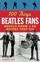 Cover art for 100 Things Beatles Fans Should Know & Do Before They Die (100 Things...Fans Should Know)