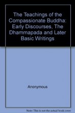 Cover art for The Teachings of the Compassionate Buddha: Early Discourses, The Dhammapada and Later Basic Writings