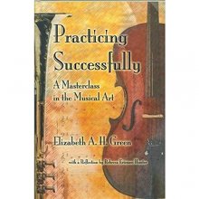 Cover art for Practicing Successfully: A Masterclass in the Musical Art
