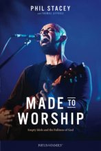 Cover art for Made to Worship: Empty Idols and the Fullness of God