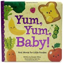 Cover art for Yum Yum Baby: First Words for Little Foodies (Padded Picture Book) (Square Padded Picture Book)