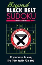 Cover art for Beyond Black Belt Sudoku: If you have to ask, it's too hard for you. (Martial Arts Puzzles Series)