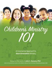Cover art for Children's Ministry 101: A Covenantal Approach to Next-Generation Ministry