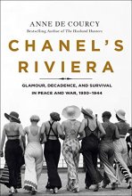 Cover art for Chanel's Riviera: Glamour, Decadence, and Survival in Peace and War, 1930-1944