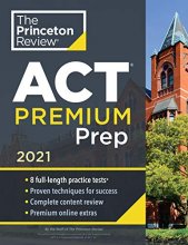 Cover art for Princeton Review ACT Premium Prep, 2021: 8 Practice Tests + Content Review + Strategies (2021) (College Test Preparation)