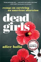Cover art for Dead Girls: Essays on Surviving an American Obsession