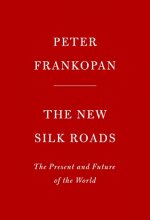 Cover art for The New Silk Roads: The Present and Future of the World