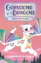 Cover art for Gemstone Dragons 1: Opal's Time to Shine