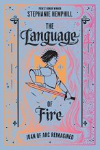 Cover art for The Language of Fire: Joan of Arc Reimagined