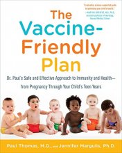 Cover art for The Vaccine-Friendly Plan: Dr. Paul's Safe and Effective Approach to Immunity and Health-from Pregnancy Through Your Child's Teen Years