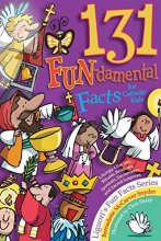 Cover art for 131 FUN-damental Facts for Catholic Kids: Liturgy, Litanies, Rituals, Rosaries, Symbols, Sacraments, and Sacred Surprises (Fun Facts)