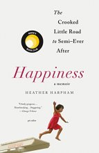 Cover art for Happiness: A Memoir: The Crooked Little Road to Semi-Ever After