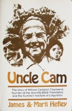 Cover art for Uncle Cam: The Story of William Cameron Townsend, Founder of the Wycliffe Bible Translators and the Summer Institute of Linguistics