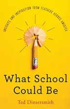 Cover art for What School Could Be: Insights and Inspiration from Teachers Across America