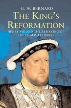 Cover art for The King’s Reformation: Henry VIII and the Remaking of the English Church
