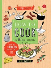 Cover art for How to Cook in 10 Easy Lessons: Learn how to prepare food and cook like a pro (Super Skills)