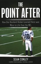 Cover art for The Point After: How One Resilient Kicker Learned there was More to Life than the NFL