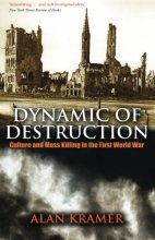 Cover art for Dynamic of Destruction: Culture and Mass Killing in the First World War (Making of the Modern World)