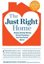 Cover art for The Just Right Home: Buying, Renting, Moving--or Just Dreaming--Find Your Perfect Match!