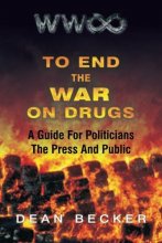 Cover art for To End The War On Drugs, A Guide For Politicians, the Press and Public