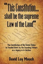 Cover art for "This Constitution...Shall Be the Supreme Law of the Land": The Constitution of the United States as handed down by the Founding Fathers as a legacy is in decline.