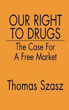 Cover art for Our Right to Drugs: The Case for a Free Market