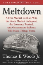 Cover art for Meltdown: A Free-Market Look at Why the Stock Market Collapsed, the Economy Tanked, and Government Bailouts Will Make Things Worse