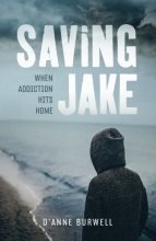 Cover art for Saving Jake: When Addiction Hits Home
