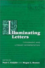 Cover art for Illuminating Letters: Typography and Literary Interpretation (Studies in Print Culture and the History of the Book)
