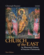 Cover art for The Church of the East: An Illustrated History of Assyrian Christianity