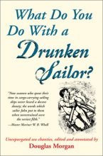 Cover art for What Do You Do With a Drunken Sailor? Unexpurgated Sea Chanties