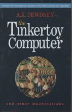 Cover art for The Tinkertoy Computer and Other Machinations: Computer Recreations from the Pages of Scientific American and Algorithm