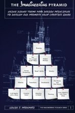 Cover art for The Imagineering Pyramid: Using Disney Theme Park Design Principles to Develop and Promote Your Creative Ideas