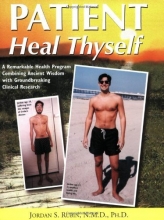 Cover art for Patient Heal Thyself: A Remarkable Health Program Combining Ancient Wisdom with Groundbreaking Clinical Research