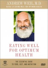 Cover art for Andrew Weil, M.D. - Eating Well for Optimum Health