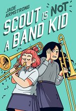 Cover art for Scout Is Not a Band Kid: (A Graphic Novel)