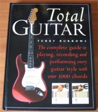 Cover art for Total Guitar: The Complete Guide to Playing, Recording and Perfoming Every Guitar Style with over 1000 Chords