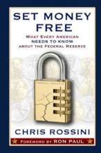 Cover art for Set Money Free: What Every American Needs To Know About The Federal Reserve