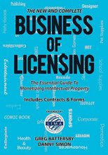 Cover art for The New and Complete Business of Licensing: The Essential Guide to Monetizing Intellectual Property
