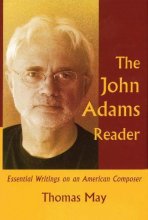 Cover art for The John Adams Reader: Essential Writings on an American Composer (Amadeus)