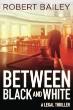 Cover art for Between Black and White (McMurtrie and Drake Legal Thrillers, 2)