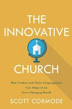 Cover art for The Innovative Church: How Leaders and Their Congregations Can Adapt in an Ever-Changing World