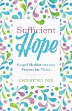 Cover art for Sufficient Hope: Gospel Meditations and Prayers for Moms