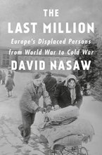 Cover art for The Last Million: Europe's Displaced Persons from World War to Cold War