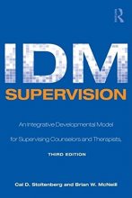 Cover art for IDM Supervision: An Integrative Developmental Model for Supervising Counselors and Therapists, Third Edition (Counseling and Psychotherapy)